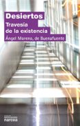 DESIERTOS TRAVESIA DE LA EXISTENCIA de MORENO DE BUENAFUENTE, ANGEL 