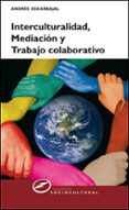 INTERCULTURALIDAD, MEDIACION Y TRABAJO COLABORATIVO di ESCARBAJAL FRUTOS, ANDRES 