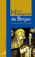 SANTA HILDEGARDA DE BINGEN: LUZ DE SU GENTE Y DE SU EPOCA di AMATO, ANGELO 