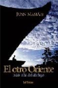 EL OTRO ORIENTE: MAS ALLA DEL DIALOGO de MASIA, JUAN 