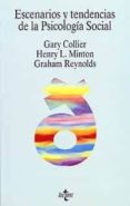 ESCENARIOS Y TENDENCIAS DE LA PSICOLOGIA SOCIAL de COLLIER, GARY  MINTON, HENRY L.  REYNOLDS, GRAHAM 