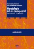 METODOLOGIA DEL ATESTADO POLICIAL: ASPECTOS PROCESALES Y JURISPRU DENCIAS (5 ED.) de MARTIN ANCIN, FRANCISCO ALVAREZ RODRIGUEZ, JOSE RAMON 