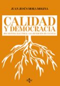 CALIDAD Y DEMOCRACIA de MORA MOLINA, JUAN JESUS 