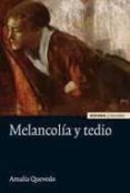 MELANCOLIA Y TEDIO de QUEVEDO, AMALIA 