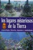 LOS LUGARES MISTERIOSOS DE LA TIERRA di CENTINI, MASSIMO 