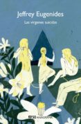 LAS VIRGENES SUICIDAS de EUGENIDES, JEFFREY 