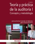 TEORIA Y PRACTICA DE LA AUDITORIA I: CONCEPTO Y METODOLOGIA de SANCHEZ FERNANDEZ DE VALDERRAMA, J. L. 