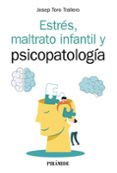 ESTRES, MALTRATO INFANTIL Y PSICOPATOLOGIA (MANUAL PRACTICO) di TORO TRALLERO, JOSEP 