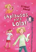 APLAUSOS PARA LOLA! (TOMO 4) de ABEDI, ISABEL 