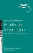 EL ARTE DE TENER RAZON: EXPUESTO EN 38 ESTRATAGEMAS de SCHOPENHAUER, ARTHUR 