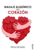 MASAJE ALQUIMICO DEL CORAZON de LLINARES, NINA 