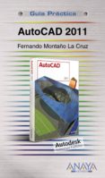 AUTOCAD 2011 (GUIA PRACTICA) de MONTAO LA CRUZ, FERNANDO 