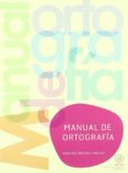 MANUAL DE ORTOGRAFIA de MARTINEZ SANCHEZ, MERCEDES 