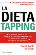LA DIETA TAPPING: UN ENFOQUE REVOLUCIONARIO PARA PERDER PESO FACILMENTE CON RESULTADOS DURADEROS di LOOK, CAROL  CERRETA, JILL 