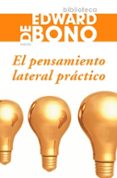 EL PENSAMIENTO LATERAL PRACTICO de BONO, EDWARD DE 