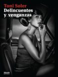 DELINCUENTES Y VENGANZAS de SOLER, TONI 