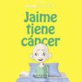 JAIME TIENE CANCER de CUERDA, LUISA 
