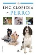 LA ENCICLOPEDIA DEL PERRO de VALERO DE CASTRO, CONSUELO 