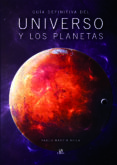 GUIA DEFINITIVA DEL UNIVERSO Y LOS PLANETAS de MARTIN AVILA, PABLO 