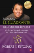 EL CUADRANTE DEL FLUJO DEL DINERO: GUIA DEL PADRE RICO HACIA LA L IBERTAD FINANCIERA de KIYOSAKI, ROBERT T. 