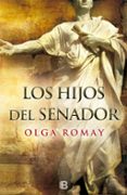 LOS HIJOS DEL SENADOR de ROMAY, OLGA 