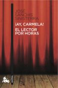 AY, CARMELA!; EL LECTOR POR HORAS de SANCHIS SINISTERRA, JOSE 