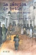 LA FABRICA DE BETUN (EL JOVEN DICKENS) de MUOZ PUELLES, VICENTE 