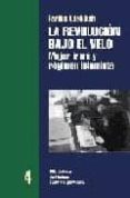 LA REVOLUCION BAJO EL VELO: MUJER IRANI Y REGIMEN ISLAMISTA de ADELKHAN, FARIBA 