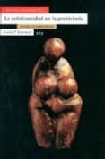 LA COTIDIANIDAD EN LA PREHISTORIA: LA VIDA Y SU SOSTENIMIENTO di SANAHUJA YLL, MARIA ENCARNA 