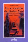 EN EL CASTILLO DE BARBA AZUL: APROXIMACION A UN NUEVO CONCEPTO DE CULTURA de STEINER, GEORGE 