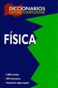 DICCIONARIOS OXFORD-COMPLUTENSE : FISICA (2 EDICION) di VV.AA. 