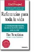 REFERENCIAS PARA TODA LA VIDA: EL METODO PARA FORJAR RELACIONES, QUE DA RESULTADOS de TEMPLETON, TIM 