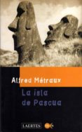 LA ISLA DE PASCUA de METRAUX, ALFRED 