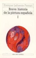 BREVE HISTORIA DE LA PINTURA ESPAOLA (2 VOLS.) de LAFUENTE FERRARI, ENRIQUE 