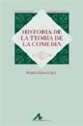 HISTORIA DE LA TEORIA DE COMEDIA de LLANOS LOPEZ, ROSANA 