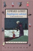 AMPHIGOREY ADEMAS (17 OBRAS ILUSTRADAS DE GOREY) de GOREY, EDWARD 