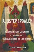 EL LIBRO DE LAS MENTIRAS/ KONX OM PAX/ EL EQUINOCCIO DE LOS DIOSE S di CROWLEY, ALEISTER 