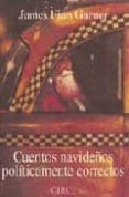 CUENTOS NAVIDEOS POLITICAMENTE CORRECTOS di FINN GARNER, JAMES 