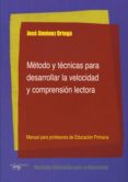 METODO Y TECNICAS PARA DESARROLLAR LA VELOCIDAD Y COMPRENSION LEC TORA de JIMENEZ ORTEGA, JOSE 
