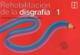 REHABILITACION DE LA DISGRAFIA 1 de PORTELLANO PEREZ, JOSE ANTONIO 