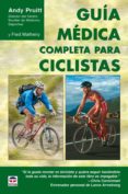 GUIA MEDICA COMPLETA PARA CICLISTAS di PRUITT, ANDREW L. 