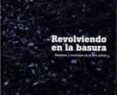 REVOLVIENDO EN LA BASURA: RESIDUOS Y RECICLAJES EN EL ARTE ACTUAL di VV.AA. 