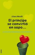 EL PRINCIPE SE CONVIRTIO EN SAPO O NOSOTRAS IDEALIZAMOS A LOS HO MBRES? di MORELLI, LILIANA 