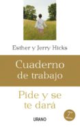 CUADERNO DE TRABAJO: PIDE Y SE TE DARA de HICKS, ESTHER  HICKS, JERRY 