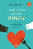 CUANDO LA COMIDA SUSTITUYE AL AMOR de ROTH, GENEEN 