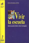 VIVIR LA ESCUELA DESDE UNA PRACTICA REFLEXIVA, CRITICA E INVESTIG ADORA (EDUCACION INFANTIL) de DOMINGUEZ CHILLON, GLORIA 