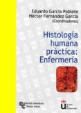HISTOLOGIA HUMANA PRACTICA: ENFERMERIA de GARCIA POBLETE, EDUARDO  FERNANDEZ GARCIA, HECTOR 