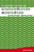 ORGANIZACION DEL CURRICULUM POR PROYECTOS DE TRABAJO di HERNANDEZ, FERNANDO 
