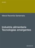 INDUSTRIA ALIMENTARIA: TECNOLOGIAS EMERGENTES di RAVENTOS SANTAMARIA, MERCE 
