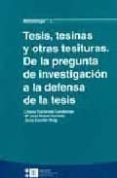TESIS, TESINAS Y OTRAS TESITURAS: DE LA PREGUNTA DE INVESTIGACION A LA DEFENSA DE LA TESIS de TOLCHINSKI LANDSMAN, LILIANA  ESCOFET ROIG, ANNA 